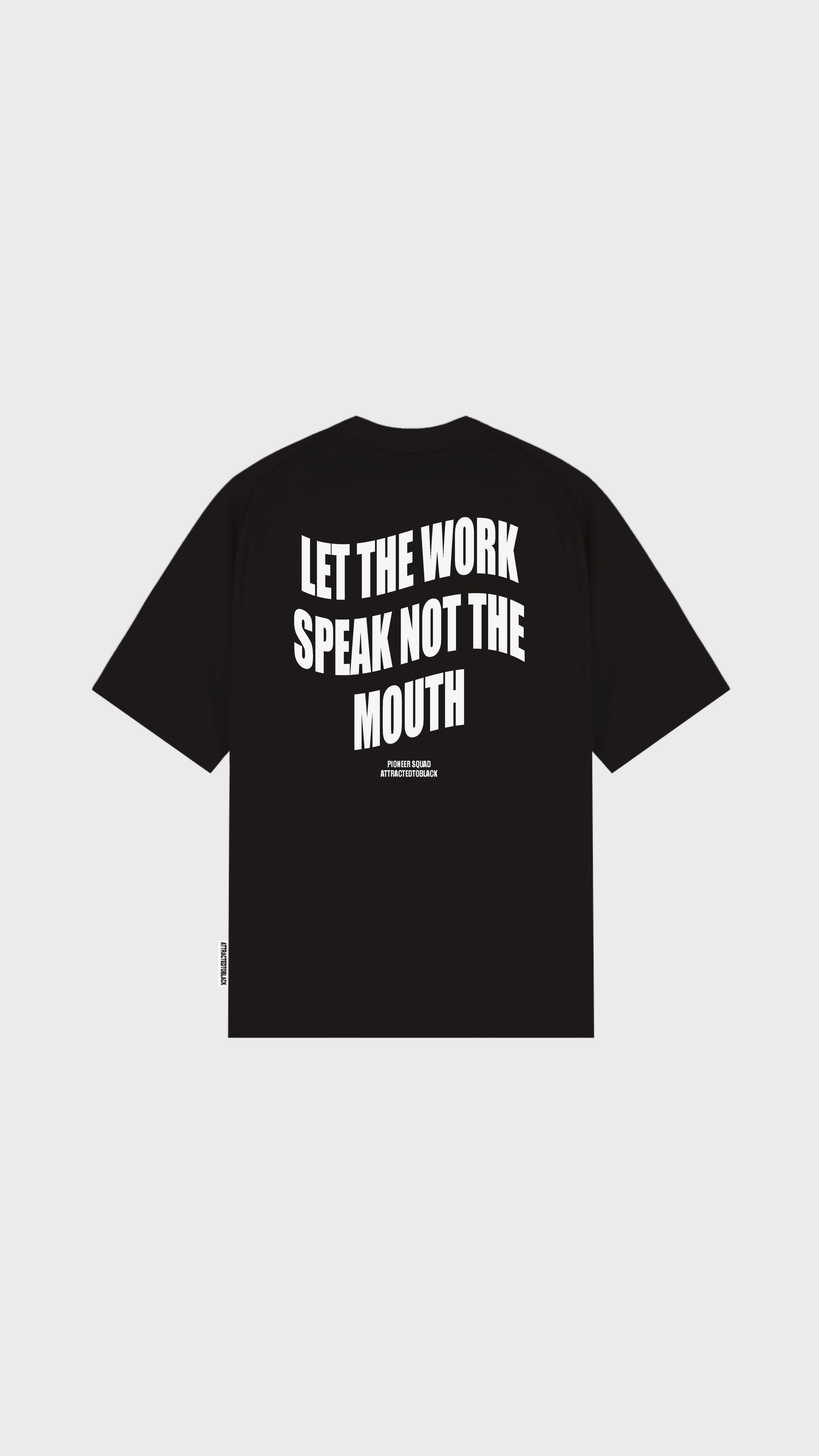 The Work Not The Mouth Oversized Tee