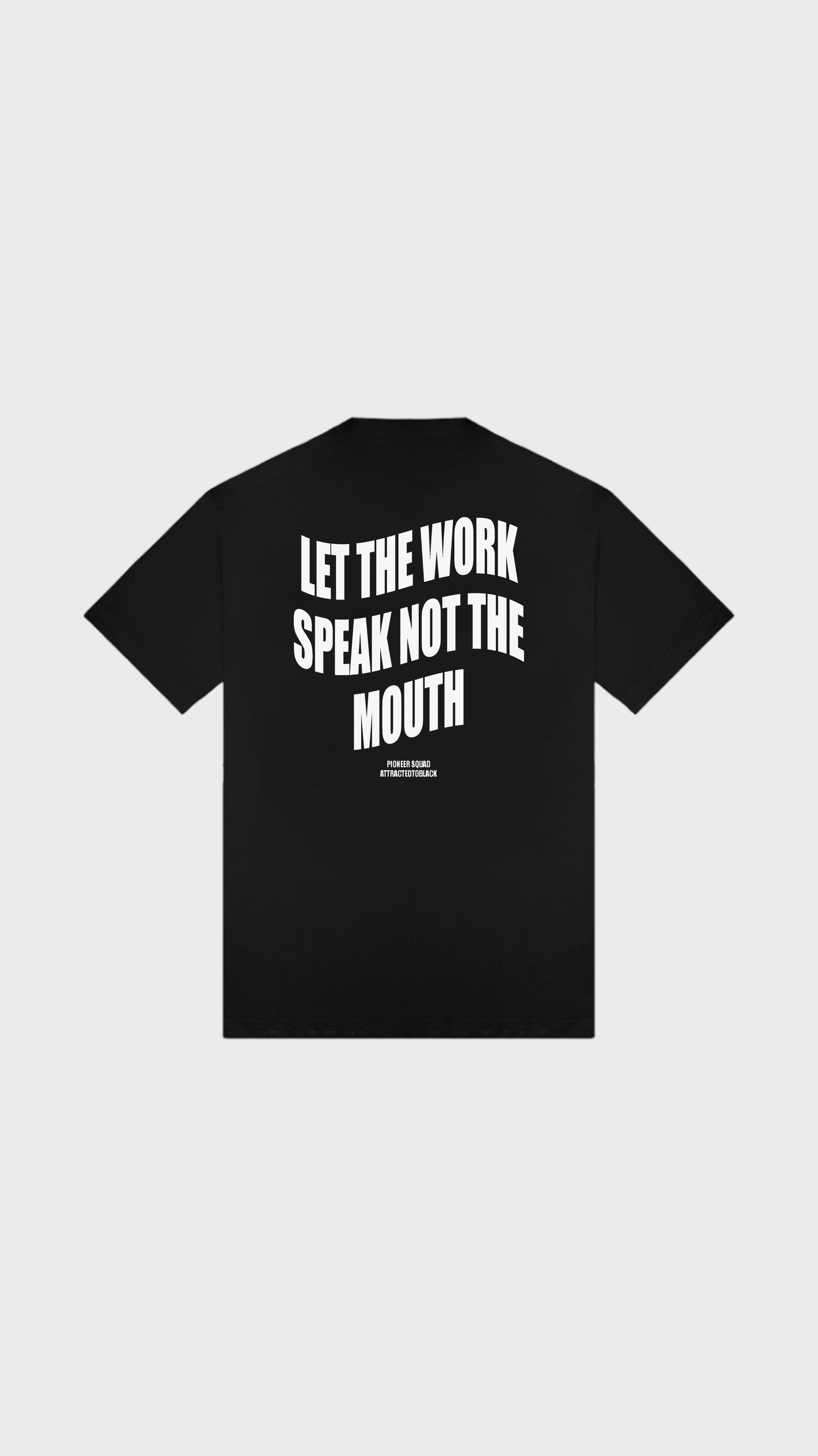 The Work Not The Mouth Tee