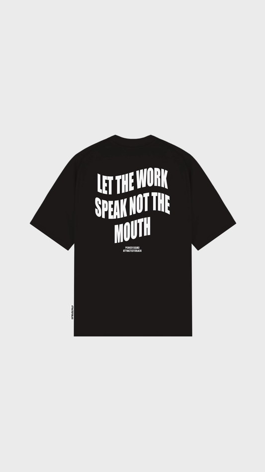 The Work Not The Mouth Oversized Tee