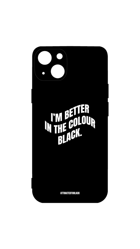 Better In Black Case - Attractedtoblack